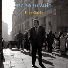 Tecleo en vano, de Pilar Galán: la palabra como sujeto